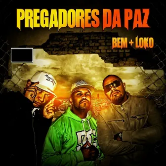 Bem + Loko by Pregadores da Paz