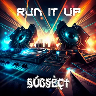 Run It Up by Subsect