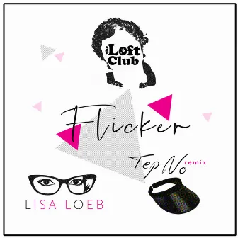 Flicker (with Lisa Loeb and Tep No) by The Loft Club