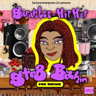 Str8 Bakin' (The Mixtape) by Sarah Lee of Hip Hop