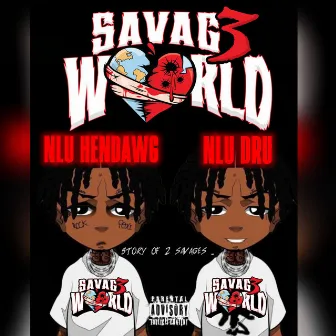 SAVAG3 WORLD by NLU Dru