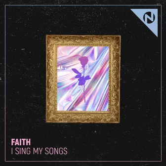 i sing my songs by FAITH