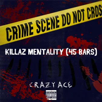 Killaz Mentality(45bars) by Crazy Ace