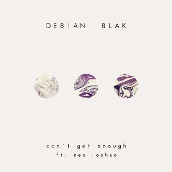 Can't Get Enough by Debian Blak