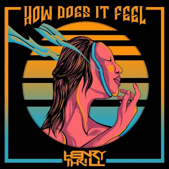 How Does It Feel by H3nry Thr!ll