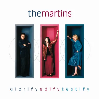 Glorify Edify Testify by The Martins