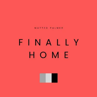 Finally Home by Matteo Palmer