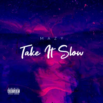 Take It Slow by Mazy