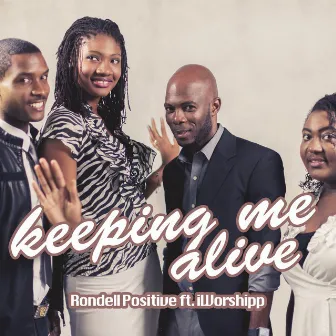 Keeping Me Alive by Rondell Positive