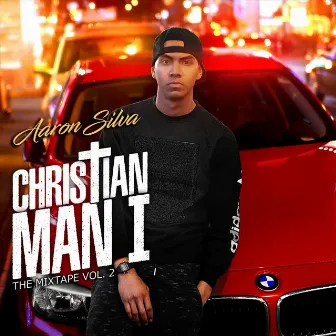 Christian Man I: The Mixtape, Vol. 2 by Aaron Silva