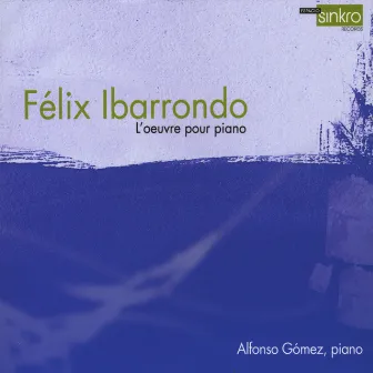 Félix Ibarrondo. Obra para piano by Alfonso Gómez