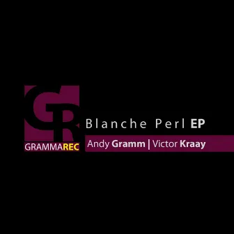 Blanche Perl EP by Andy Gramm