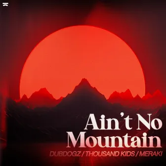 Ain't No Mountain by Thousand Kids