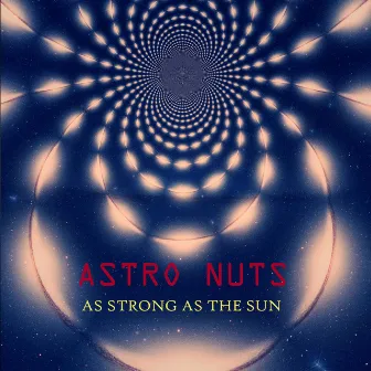 As Strong as the Sun by Astro Nuts