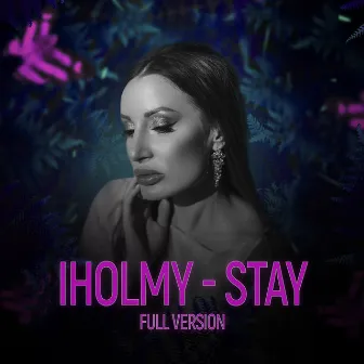 Stay (Full Version) by IHOLMY