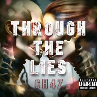 Through The Lies (Him And I) by CH4Z