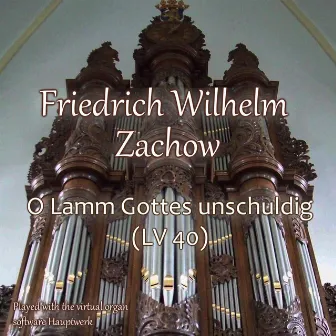 O Lamm Gottes Unschuldig by Friedrich Wilhelm Zachow