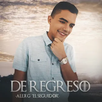 De Regreso by Alex G El Seguidor