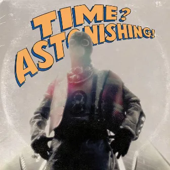 Time? Astonishing! by Kool Keith