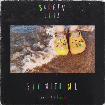 Fly With Me by Broken Lips