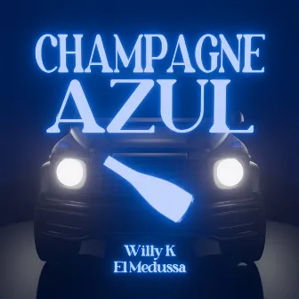 Champagne Azul by Willy K