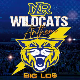 NLR Wildcats Anthem by BIG LO$