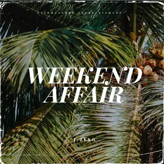 Weekend Affair by J-Zero