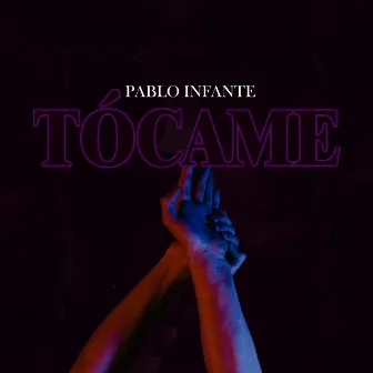 Tócame by Pablo Infante