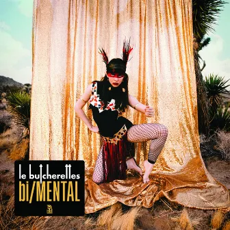 bi/MENTAL by Le Butcherettes