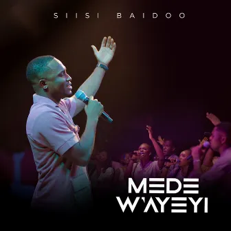 Mede W'ayeyi by Siisi Baidoo