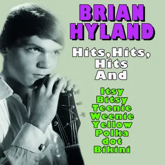 Brian Hyland Hits,Hits,Hits... by Brian Hyland