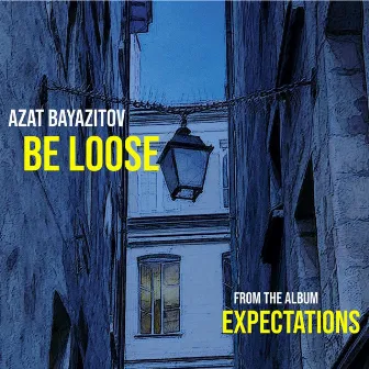 Be Loose by Azat Bayazitov