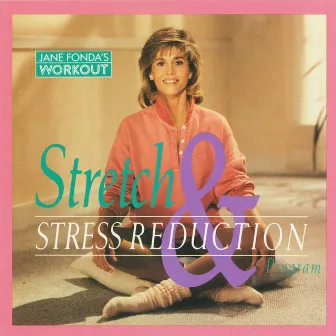 Jane Fonda's Stretch & Stress Reduction Program by Jane Fonda