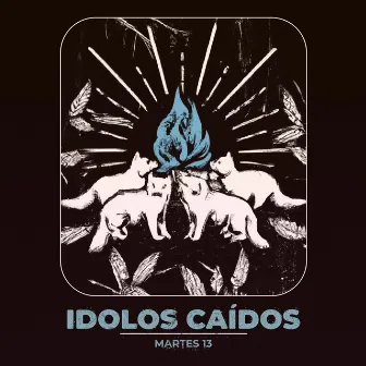 Idolos Caídos by Martes 13