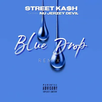 Blue Drop (Remix) [feat. Nu Jerzey Devil] by Street Ka$h