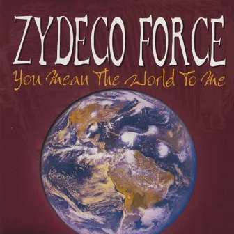 You Mean the World to Me by Zydeco Force