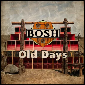 Old Days by Bosh