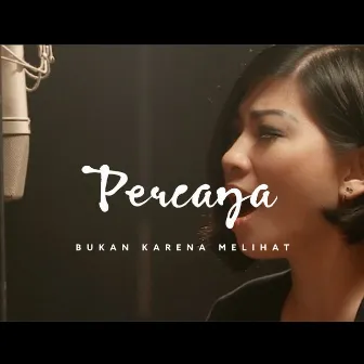 Percaya Bukan Karena Melihat by Sudirman Worship