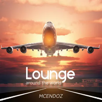 Lounge Around The World by McEndoz