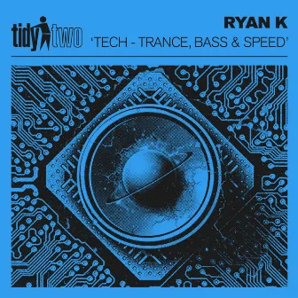 Tech - Trance, Bass & Speed by Ryan K