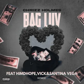 Bag Luv (Remix) by Chrizz Holmes