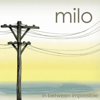 In Between Impossible by Milo