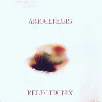 Abiogenesis by Belectronix