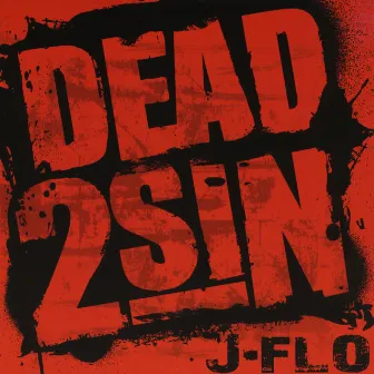 Dead 2 Sin by J-Flo