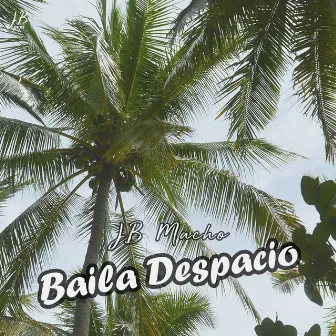 Baila Despacio by JB Macho