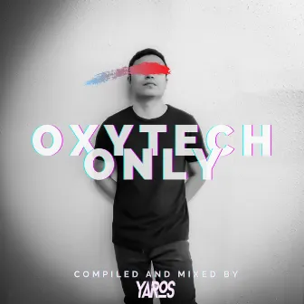 Oxytech Only (DJ Mix) by Yaros