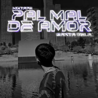 Mixtape: Pal' Mal de Amor by Santa Vela