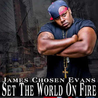 Set tha World On Fire by Chosen