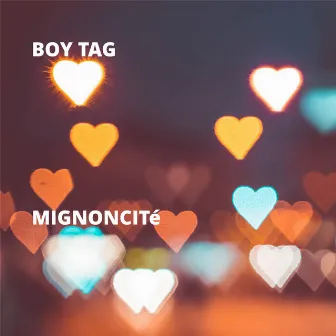 Mignoncite by Boy Tag