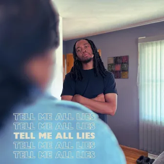 Tell Me All Lies by T Woods